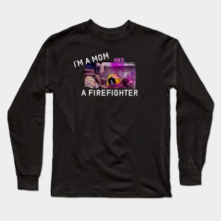 Im a mom and a firefighter design Long Sleeve T-Shirt